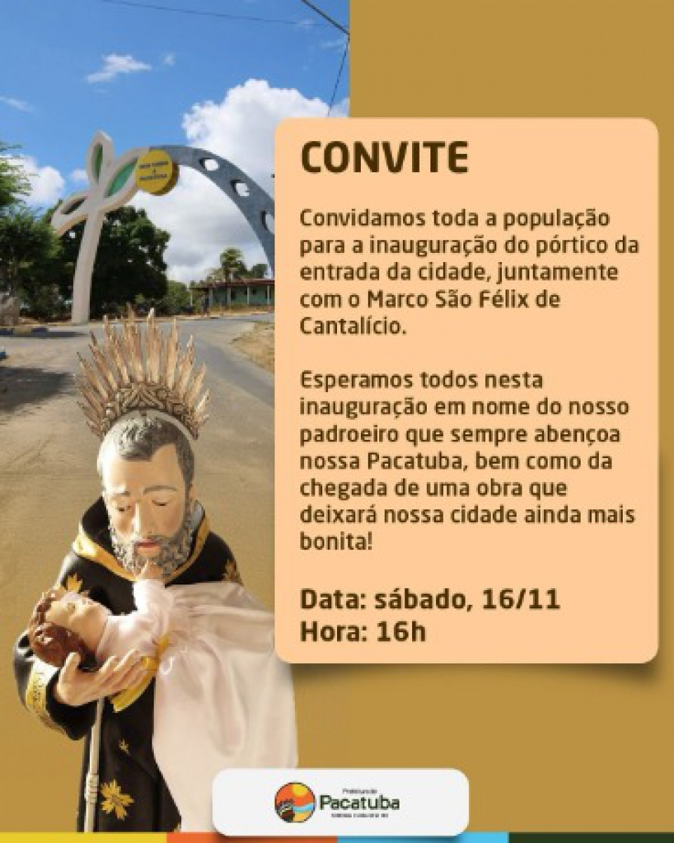 Prefeitura convida para a inauguração do pórtico de entrada da cidade e do Marco de São Félix de Cantalício.